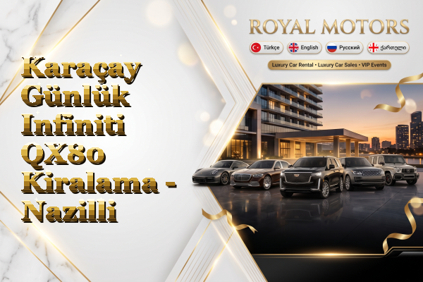 Karaçay Günlük Infiniti QX80 Kiralama - Nazilli