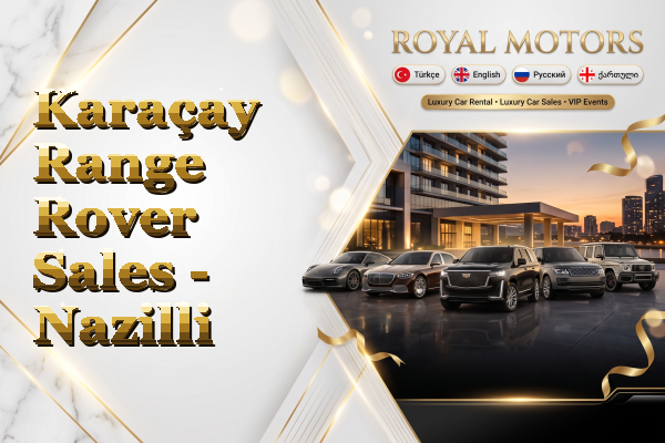 Karaçay Range Rover Sales - Nazilli