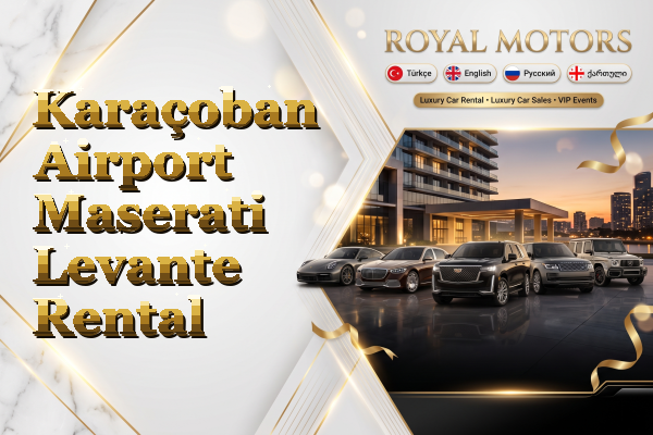 Karaçoban Airport Maserati Levante Rental