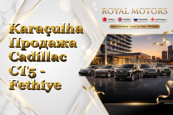 Karaçulha Продажа Cadillac CT5 - Fethiye