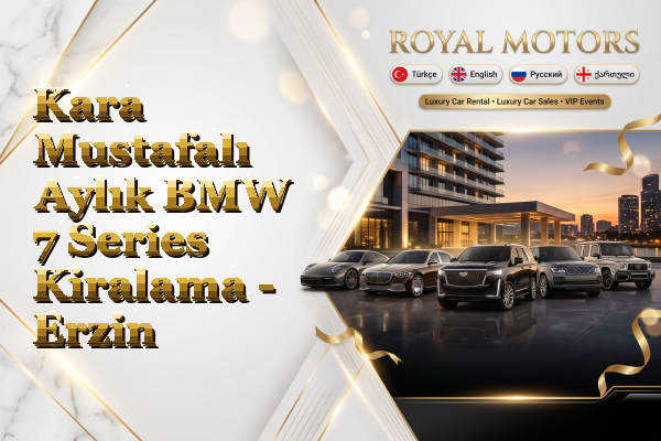 Kara Mustafalı Aylık BMW 7 Series Kiralama - Erzin
