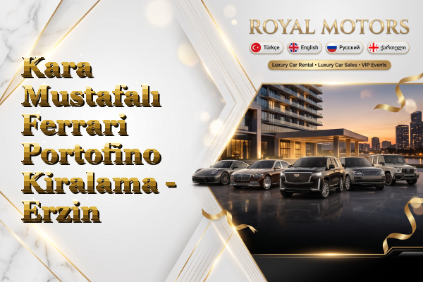 Kara Mustafalı Ferrari Portofino Kiralama - Erzin