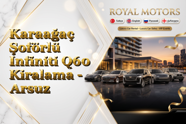 Karaağaç Şoförlü Infiniti Q60 Kiralama - Arsuz