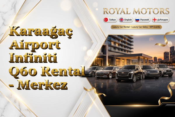 Karaağaç Airport Infiniti Q60 Rental - Merkez