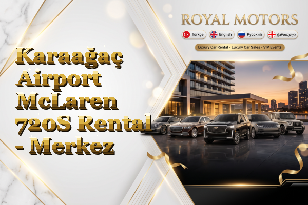 Karaağaç Airport McLaren 720S Rental - Merkez