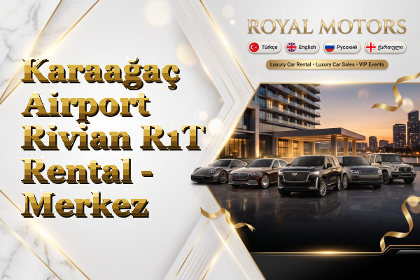 Karaağaç Airport Rivian R1T Rental - Merkez