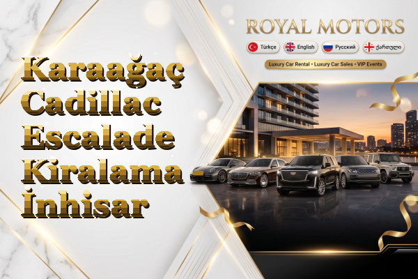 Karaağaç Cadillac Escalade Kiralama - İnhisar