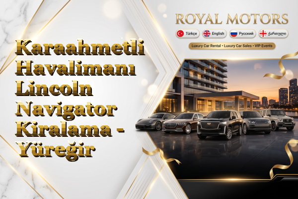 Karaahmetli Havalimanı Lincoln Navigator Kiralama - Yüreğir
