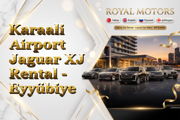 Karaali Airport Jaguar XJ Rental - Eyyübiye