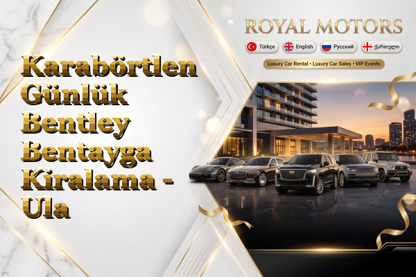 Karabörtlen Günlük Bentley Bentayga Kiralama - Ula