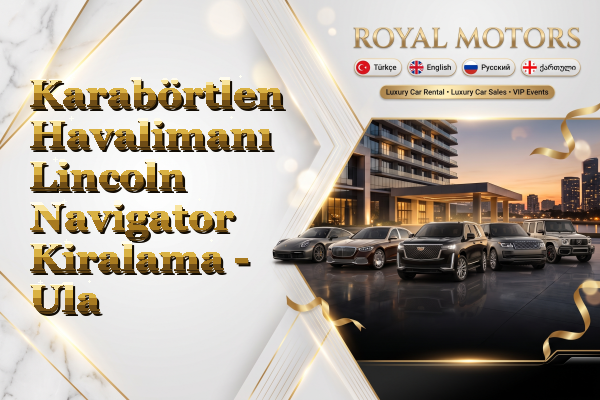Karabörtlen Havalimanı Lincoln Navigator Kiralama - Ula