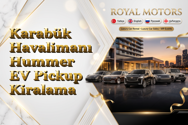 Karabük Havalimanı Hummer EV Pickup Kiralama