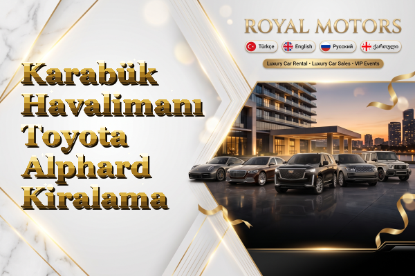 Karabük Havalimanı Toyota Alphard Kiralama