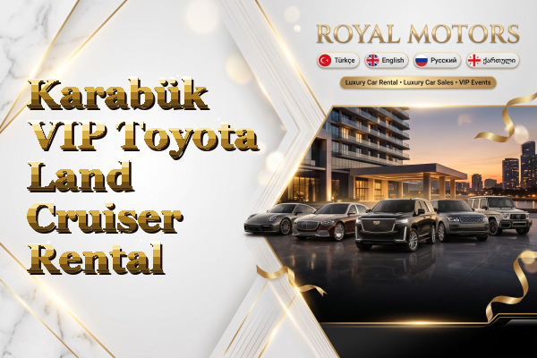 Karabük VIP Toyota Land Cruiser Rental