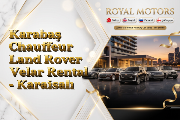 Karabaş Chauffeur Land Rover Velar Rental - Karaisalı