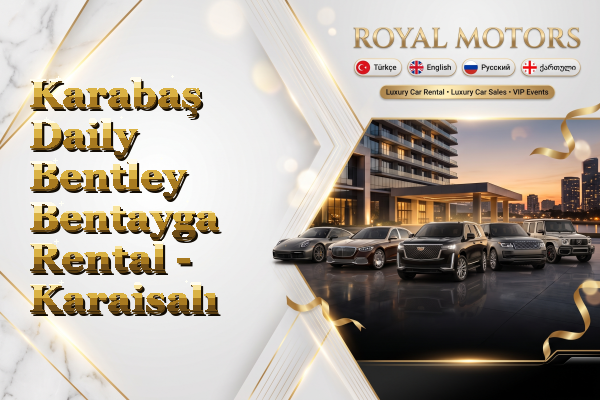 Karabaş Daily Bentley Bentayga Rental - Karaisalı