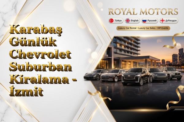 Karabaş Günlük Chevrolet Suburban Kiralama - İzmit