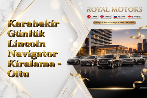 Karabekir Günlük Lincoln Navigator Kiralama - Oltu