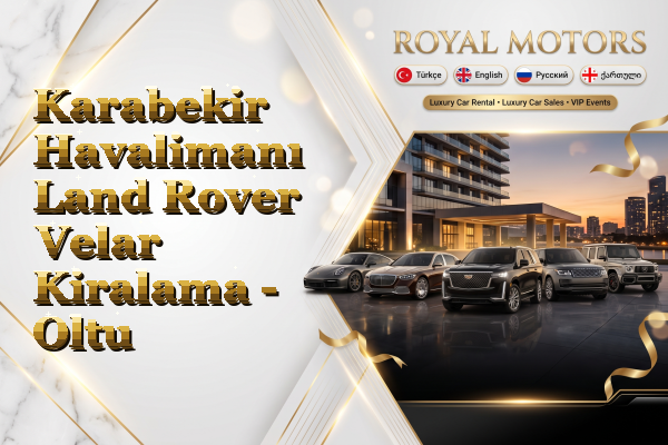 Karabekir Havalimanı Land Rover Velar Kiralama - Oltu