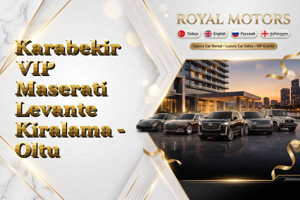 Karabekir VIP Maserati Levante Kiralama - Oltu