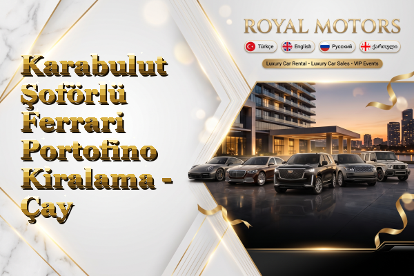 Karabulut Şoförlü Ferrari Portofino Kiralama - Çay