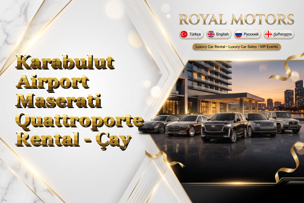 Karabulut Airport Maserati Quattroporte Rental - Çay