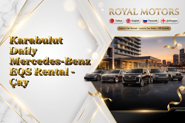 Karabulut Daily Mercedes-Benz EQS Rental - Çay