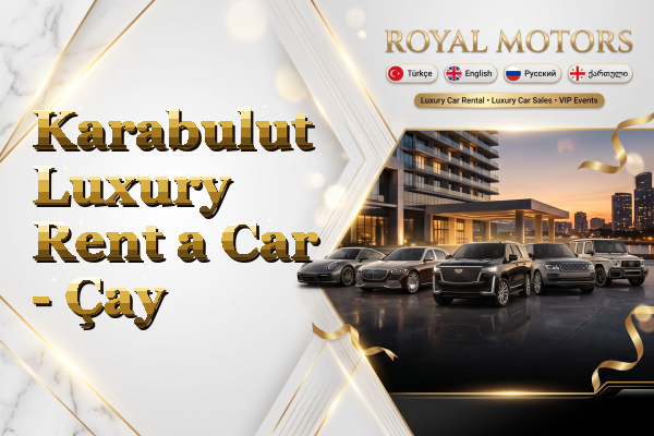 Karabulut Luxury Rent a Car - Çay