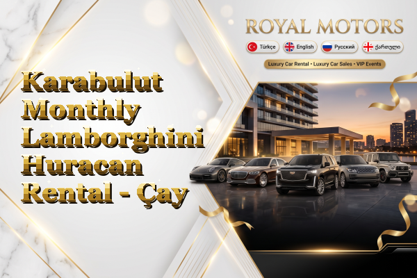 Karabulut Monthly Lamborghini Huracan Rental - Çay