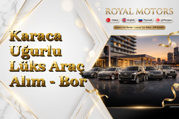 Karaca Uğurlu Lüks Araç Alım - Bor