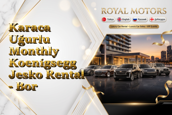 Karaca Uğurlu Monthly Koenigsegg Jesko Rental - Bor