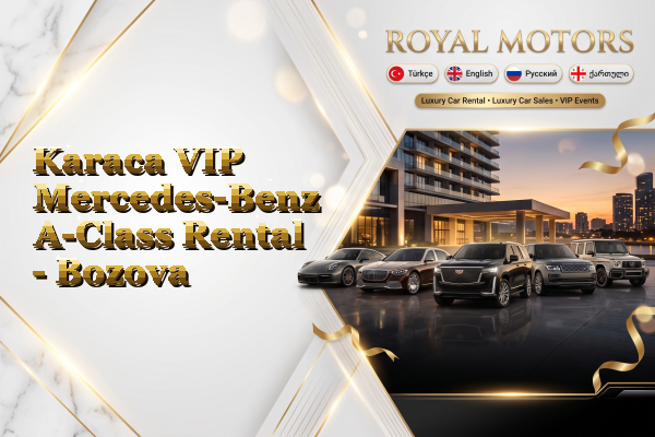 Karaca VIP Mercedes-Benz A-Class Rental - Bozova
