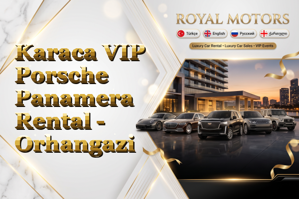 Karaca VIP Porsche Panamera Rental - Orhangazi