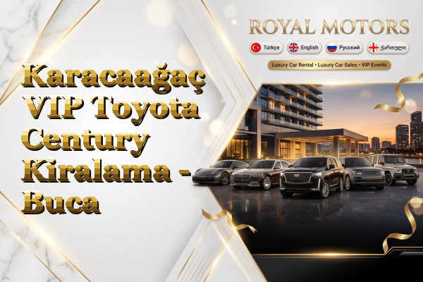 Karacaağaç VIP Toyota Century Kiralama - Buca