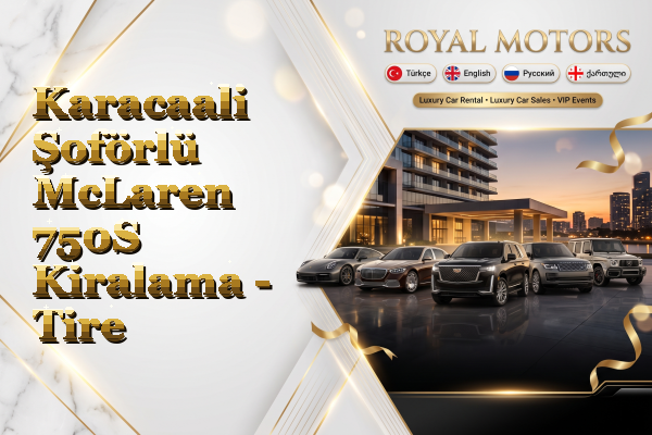 Karacaali Şoförlü McLaren 750S Kiralama - Tire