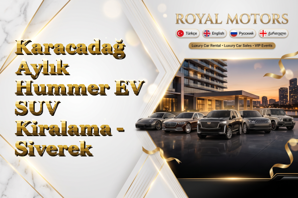 Karacadağ Aylık Hummer EV SUV Kiralama - Siverek