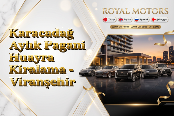 Karacadağ Aylık Pagani Huayra Kiralama - Viranşehir