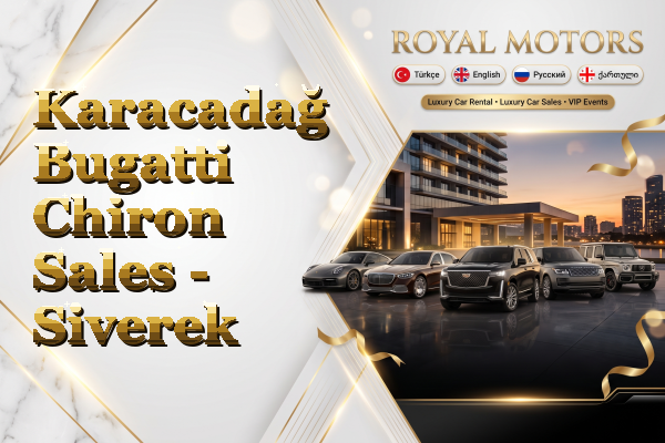 Karacadağ Bugatti Chiron Sales - Siverek