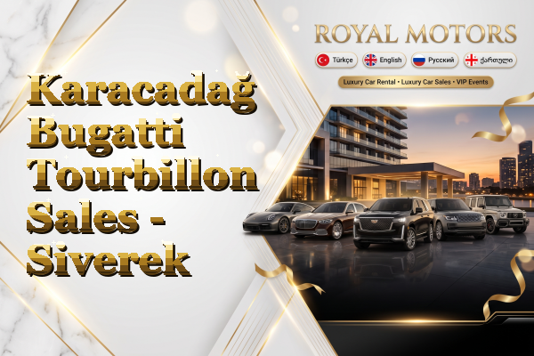 Karacadağ Bugatti Tourbillon Sales - Siverek