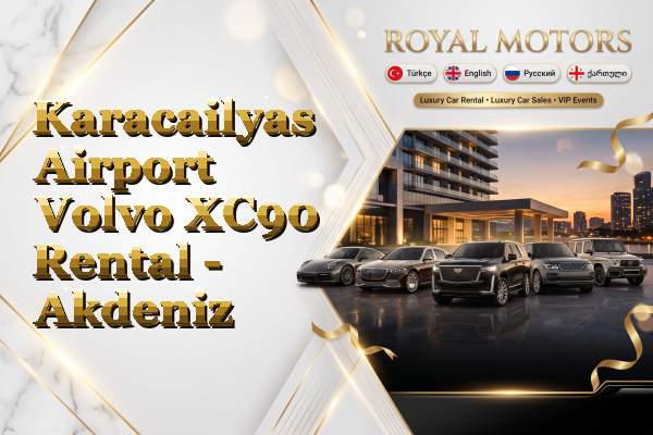 Karacailyas Airport Volvo XC90 Rental - Akdeniz