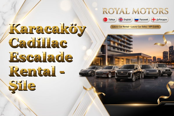 Karacaköy Cadillac Escalade Rental - Şile