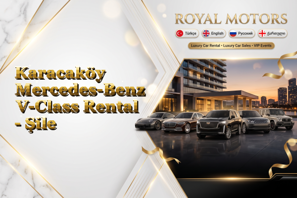 Karacaköy Mercedes-Benz V-Class Rental - Şile