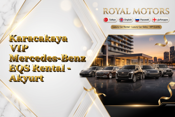 Karacakaya VIP Mercedes-Benz EQS Rental - Akyurt