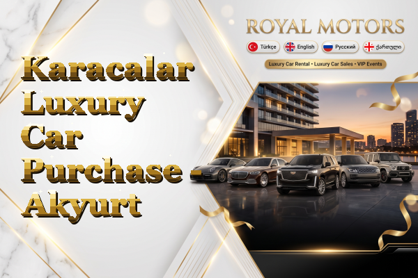 Karacalar Luxury Car Purchase - Akyurt