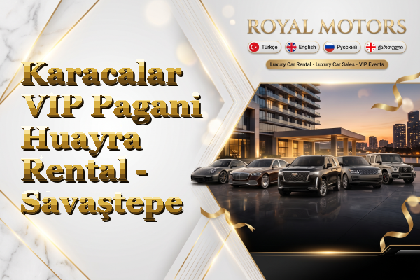 Karacalar VIP Pagani Huayra Rental - Savaştepe