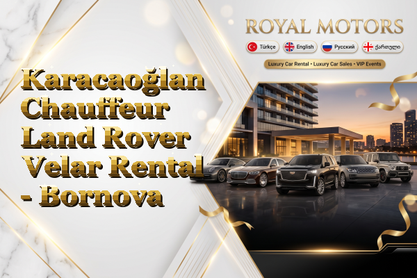 Karacaoğlan Chauffeur Land Rover Velar Rental - Bornova