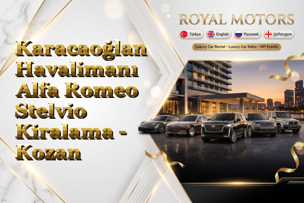 Karacaoğlan Havalimanı Alfa Romeo Stelvio Kiralama - Kozan