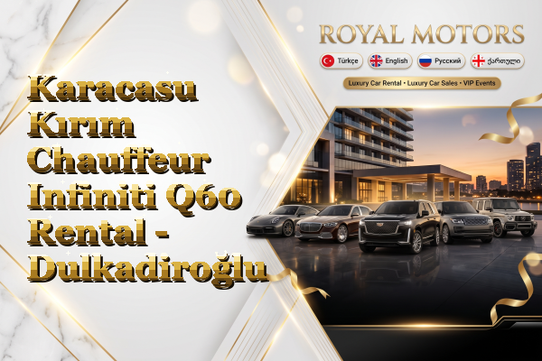 Karacasu Kırım Chauffeur Infiniti Q60 Rental - Dulkadiroğlu