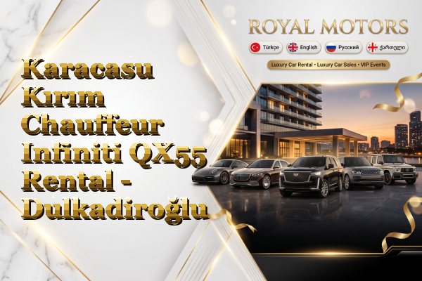 Karacasu Kırım Chauffeur Infiniti QX55 Rental - Dulkadiroğlu
