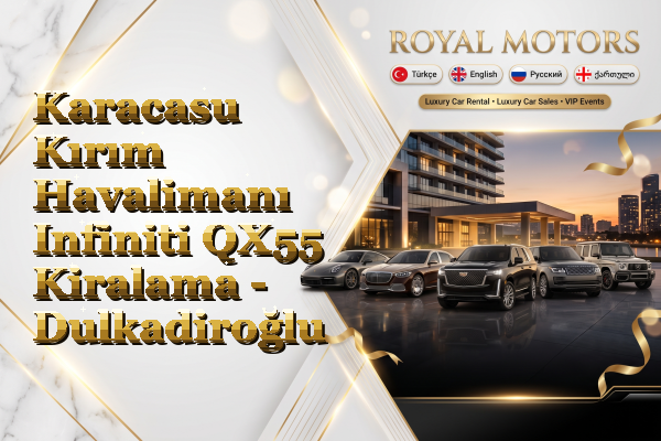 Karacasu Kırım Havalimanı Infiniti QX55 Kiralama - Dulkadiroğlu